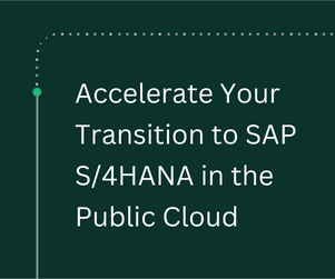Accelerate Your Transition to SAP S/4HANA in the Public Cloud